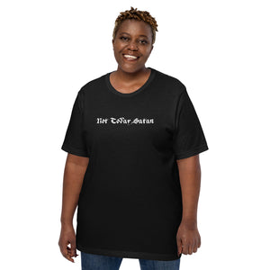 Not Today Satan Unisex T-Shirt