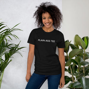 Plain Ass Tee Unisex t-shirt