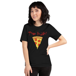 Pizza Is Life Unisex t-shirt