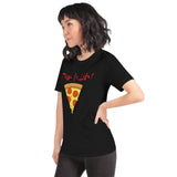 Pizza Is Life Unisex t-shirt