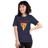 Pizza Is Life Unisex t-shirt