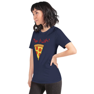 Pizza Is Life Unisex t-shirt