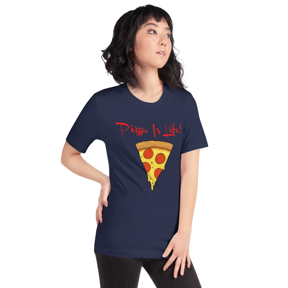 Pizza Is Life Unisex t-shirt